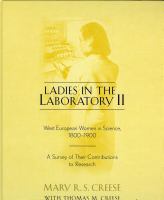 Ladies in the laboratory II West European women in science, 1800-1900 : a survey of their contributions to research /