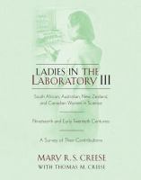 Ladies in the laboratory III South African, Australian, New Zealand, and Canadian women in science : nineteenth and early twentieth centuries : a survey of their contributions /