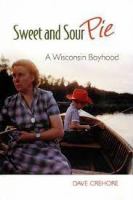 Sweet and sour pie : a Wisconsin boyhood /