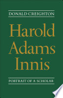 Harold Adams Innis : portrait of a scholar /