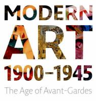 Modern art 1900-45 : the age of avant-gardes /
