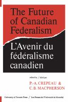 The Future of Canadian Federalism/L'Avenir du federalisme canadien.