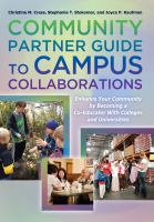 Community partner guide to campus collaborations enhance your community by becoming a co-educator with colleges and universities /