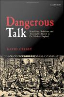 Dangerous talk scandalous, seditious, and treasonable speech in pre-modern England /