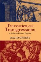 Travesties and transgressions in Tudor and Stuart England : tales of discord and dissension /