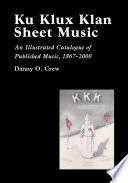 Ku Klux Klan sheet music an illustrated catalogue of published music, 1867-2002 /