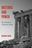 Rhetoric & Power the drama of classical Greece /