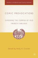 Comic Provocations : Exposing the Corpus of Old French Fabliaux.