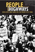People before highways : Boston activists, urban planners, and a new movement for city making /