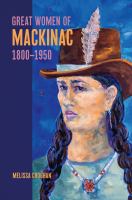 Great women of Mackinac, 1800-1950 /