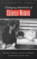 Changing identities of Chinese women : rhetoric, experience, and self- perception in twentieth-century China /