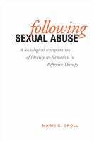 Following Sexual Abuse : A sociological interpretation of identify reformation in reflexive therapy /