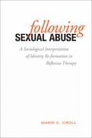 Following sexual abuse : a sociological interpretation of identity re/formation in reflexive therapy /