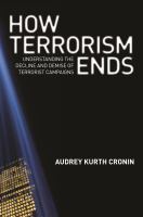 How terrorism ends : understanding the decline and demise of terrorist campaigns /