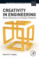 Creativity in Engineering : Novel Solutions to Complex Problems.