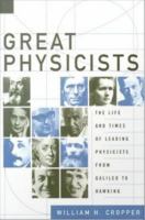 Great Physicists : The Life and Times of Leading Physicists from Galileo to Hawking.