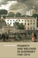 Poverty and welfare in Guernsey, 1560-2015 /