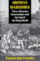 Orphan Warriors Three Manchu Generations and the End of the Qing World /