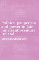 Politics, pauperism and power in late nineteenth-century Ireland /