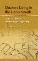 Quakers living in the lion's mouth : the Society of Friends in Northern Virginia, 1730-1865 /