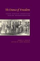 The dance of freedom : Texas African Americans during Reconstruction /