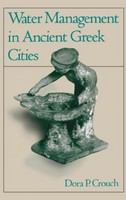 Water Management in Ancient Greek Cities.