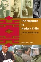 The Mapuche in Modern Chile : A Cultural History.