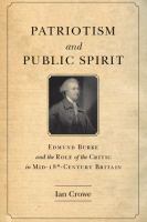 Patriotism and public spirit Edmund Burke and the role of the critic in mid-eighteenth-century Britain /