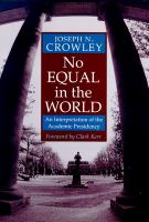 No equal in the world : an interpretation of the academic presidency /