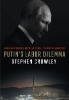 Putin's labor dilemma Russian politics between stability and stagnation /