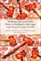 Medicine, Law and Public Policy in Scotland : c. 1850-1990.