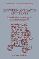 Between Artifacts and Texts : Historical Archaeology in Global Perspective.