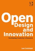 Open Design and Innovation : Facilitating Creativity in Everyone.