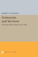 Aristocrats and servitors : the boyar elite in Russia, 1613-1689 /