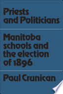 Priests and politicians : Manitoba schools and the election of 1896 /