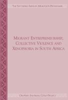 Migrant Entrepreneurship Collective Violence and Xenophobia in South Africa /