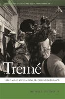 Tremé : race and place in a New Orleans neighborhood /