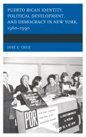 Puerto Rican Identity, Political Development, and Democracy in New York, 1960–1990.