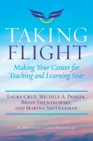 Taking Flight : Making Your Center for Teaching and Learning Soar.