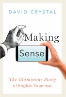 Making sense the glamorous story of English grammar /