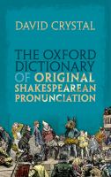 The Oxford dictionary of original Shakespearean pronunciation