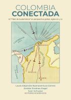Colombia Conectada El Tíbet de Sudamérica en Perspectiva Global, Siglos XIX y XX.
