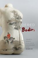 Gendered Bodies : Toward a Women's Visual Art in Contemporary China /