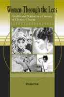 Women through the lens : gender and nation in a century of Chinese cinema /