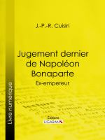 Jugement Dernier de Napoléon Bonaparte : Ex-Empereur.