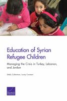 Education of Syrian Refugee Children : Managing the Crisis in Turkey, Lebanon, and Jordan.