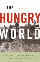 The hungry world America's cold war battle against poverty in Asia /