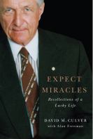 Expect Miracles : Recollections of a Lucky Life.