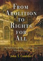 From Abolition to Rights for All : The Making of a Reform Community in the Nineteenth Century.