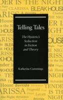 Telling tales : the hysteric's seduction in fiction and theory /